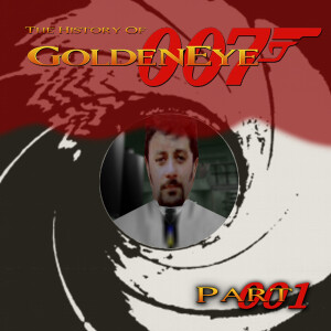 Episode 97: Welcome Back, 007 - The History of GoldenEye for the Nintendo 64 Part 1