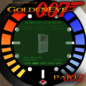 Episode 98: Welcome Back, 007 - The History of GoldenEye for the Nintendo 64 Part 2