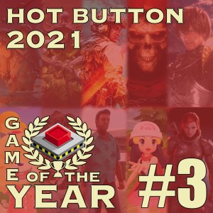 Hot Button’s 2021 Game of the Year Deliberations Part 3