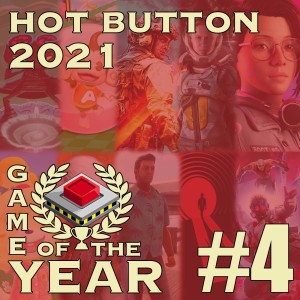 Hot Button’s 2021 Game of the Year Deliberations Part 4