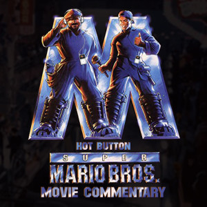 Hot Button Movie Commentary: Super Mario Bros.