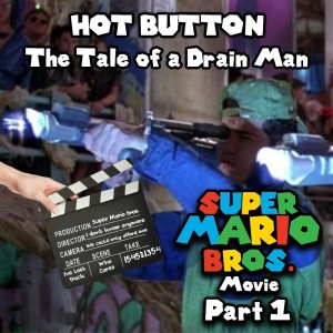 Episode 35: The Tale of Drain Man - Super Mario Bros. Movie Part 1