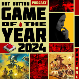 Hot Button’s 2024 Game of the Year Deliberations Part 1