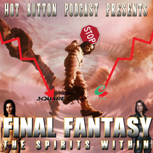 Episode 88: For the Love of Gaia… - Final Fantasy: The Spirits Within