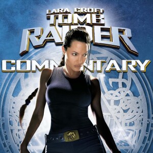 Hot Button Movie Commentary: Lara Croft: Tomb Raider