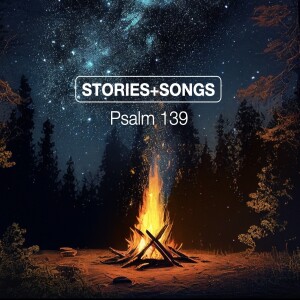 STORIES + SONGS | Psalm 139 | Aaron Holbrough