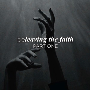 beLEAVING the Faith Part One | Aaron Holbrough