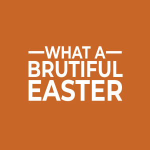 WHAT A BRUTIFUL EASTER | Aaron Holbrough