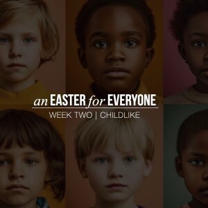 EASTER FOR EVERYONE | Childlike | Jan Hux