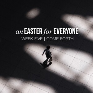 EASTER FOR EVERYONE | Come forth | Aaron Holbrough