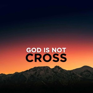 GOD IS NOT CROSS | Aaron Holbrough