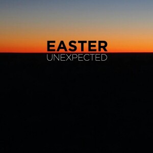 EASTER UNEXPECTED | Aaron Holbrough