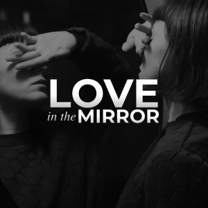 LOVE IN THE MIRROR | Jan Hux