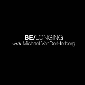 BE/LONG with MICHAEL VANDERHERBERG