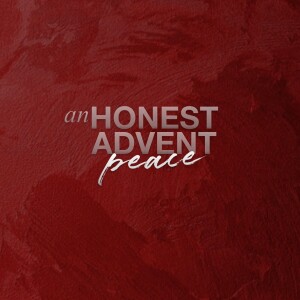 an HONEST ADVENT | PEACE | Aaron Holbrough