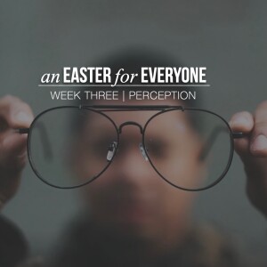 EASTER FOR EVERYONE | Perception | Aaron Holbrough