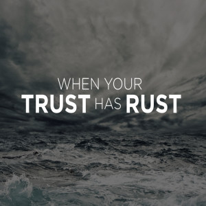 When Your Trust Has Rust | Aaron Holbrough