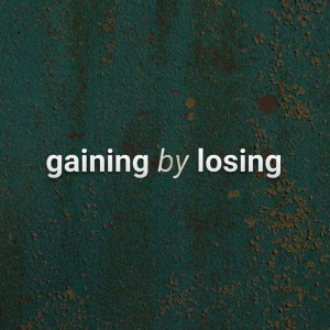 GAINING by LOSING | Jan Hux