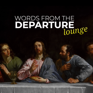 WORDS FROM THE DEPARTURE LOUNGE | Jan Hux