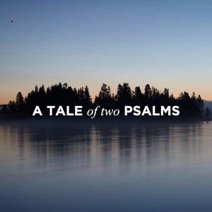 A TALE OF TWO PSALMS | Jan Hux