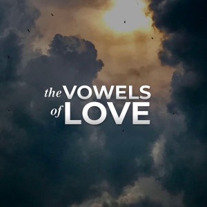 THE VOWELS OF LOVE | Aaron Holbrough