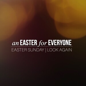 EASTER SUNDAY FOR EVERYONE | Look again | Aaron Holbrough