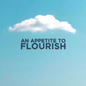 AN APPETITE TO FLOURISH | Aaron Holbrough