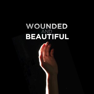 WOUNDED and BEAUTIFUL | Jan Hux