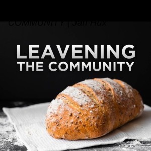 LEAVENING OUR COMMUNITY | Jan Hux