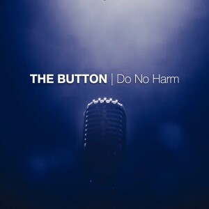 THE BUTTON | Do No Harm | Aaron Holbrough