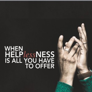 When helplessness is all you have to offer | Aaron Holbrough