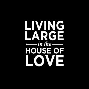 Living large in the house of love | Jan Hux