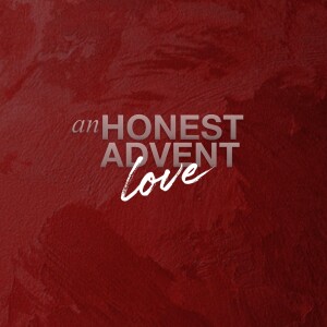 an HONEST ADVENT | LOVE | Aaron Holbrough