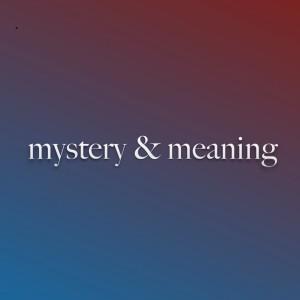 MYSTERY & MEANING | Jan Hux