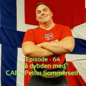 Episode 64 - På dybden med Carl-Petter Sommerseth