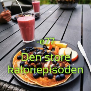 -E77 Den store kaloriepisoden