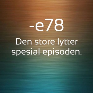 -E78 Den store lytter spesial episoden