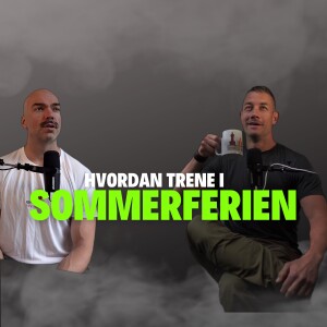 Hvordan trene i sommerferien for ikke å miste muskler