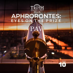 Aphorontes: Eyes on the Prize [Part 10, the Finale] — PAV