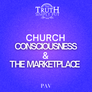Church Consciousness & The MarketPlace  — Alexander ’PAV’ Victor