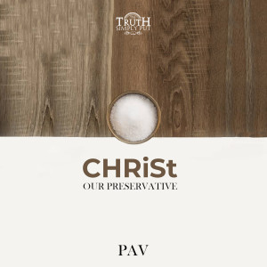 CHRISt, Our Preservative — PAV