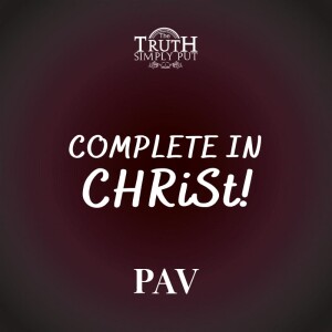 Complete In CHRiSt — Alexander ’PAV’ Victor