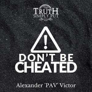 Don’t Be Cheated — Alexander ’PAV’ Victor