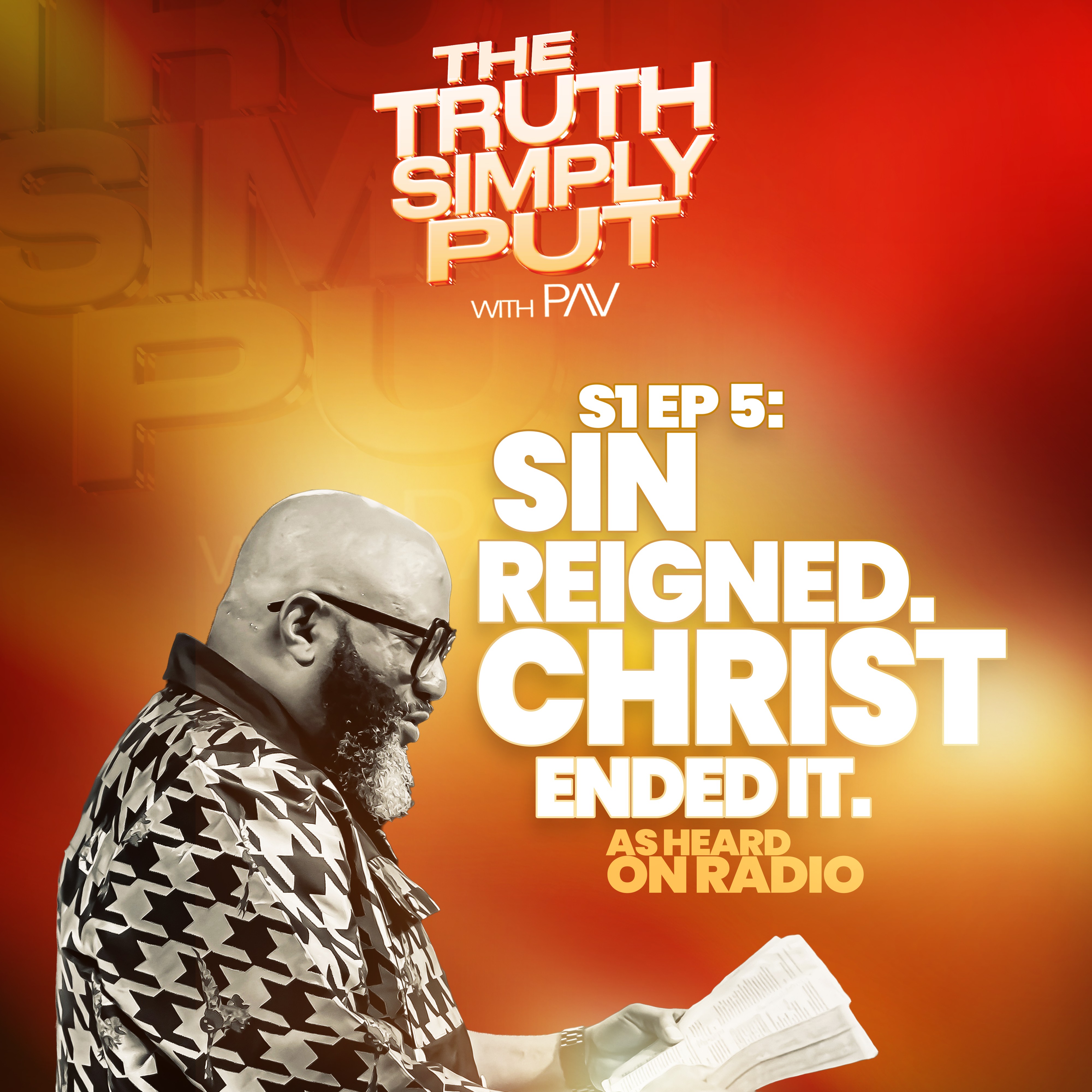 Sin Reigned. CHRiSt Ended It. || The Truth Simply Put with PAV || S1 EP5