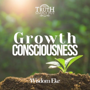 Growth Consciousness — Wisdom Eke