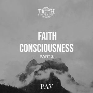 Faith Consciousness [Part 3] — Alexander ’PAV’ Victor