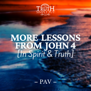 More Lessons From John 4 [In Spirit & Truth] — Alexander ’PAV’ Victor