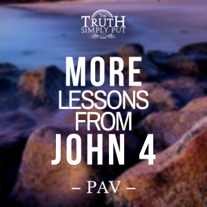 More Lessons From John 4 — Alexander ’PAV’ Victor