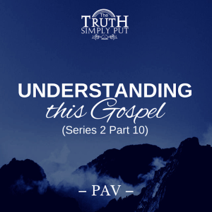 Understanding This Gospel [Series 2 Part 10] — Alexander ’PAV’ Victor