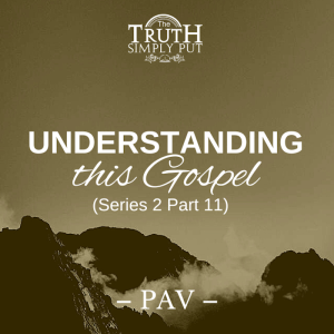 Understanding This Gospel [Series 2 Part 11] — Alexander ’PAV’ Victor